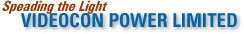 Spreading The Light : Videocon Power Limited