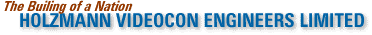 The Building Of A Nation : Holzmann Videocon Engineers Limited